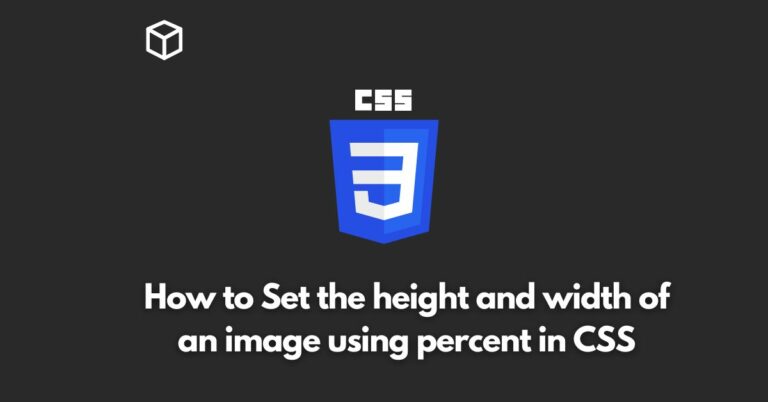 In this CSS tutorial, we will be discussing how to set the height and width of an image using percent in CSS.