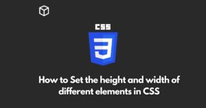 In this CSS tutorial, we will be discussing how to set the height and width of different elements in CSS, including some common use cases and practical examples to help you get started.