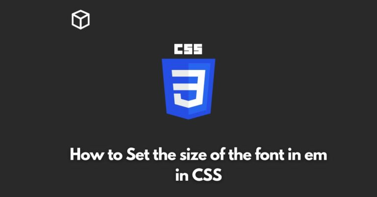 In this CSS tutorial, we'll take a closer look at what 'em' means in the context of CSS, and how it can be used to set font sizes on your website.