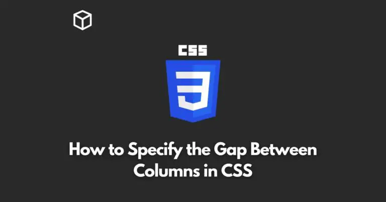 In this CSS tutorial, we will discuss how to specify the gap between columns in CSS and provide code examples for better understanding.