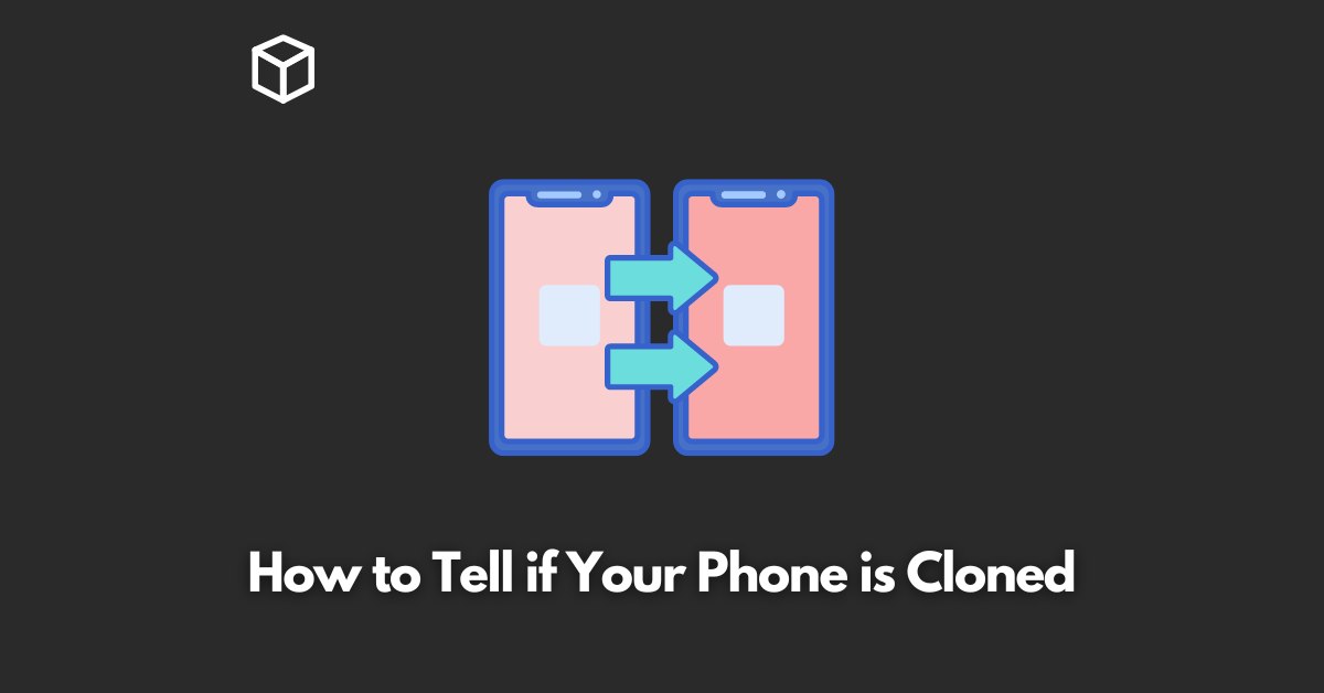 How to Tell if Your Phone is Cloned Programming Cube