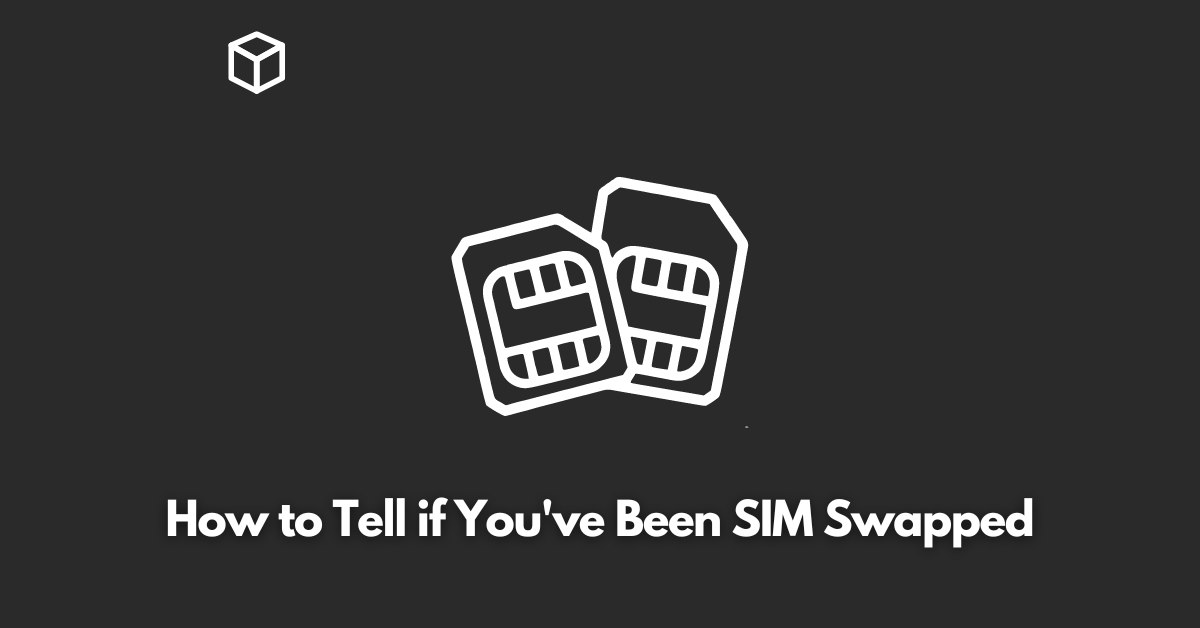 how-to-tell-if-youve-been-sim-swapped