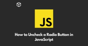 In this Javascript tutorial, we will learn how to uncheck a radio button using JavaScript.