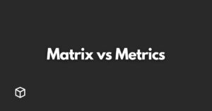 matrix-vs-metrics