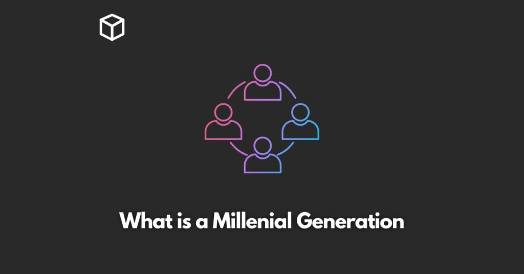 What is a Millennial Generation - Programming Cube