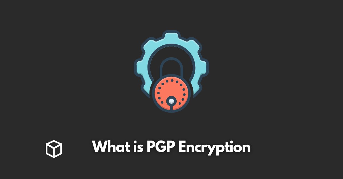 what-is-pgp-encryption-and-how-does-it-work