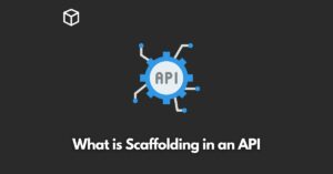 what-is-scaffolding-in-an-api