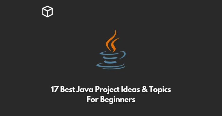 17-best-java-project-ideas-&-topics-for-beginners