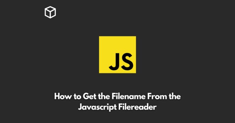 How to Get the Filename From the Javascript Filereader