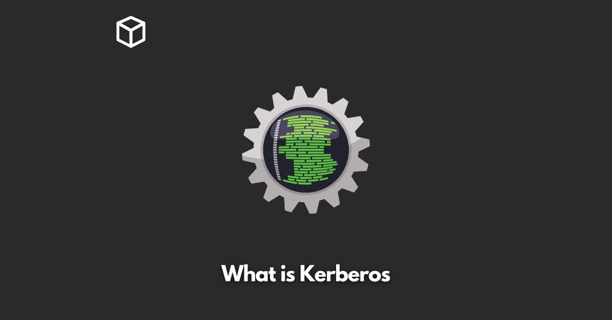 What is Kerberos and How does it work