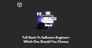 full-stack-vs-software-engineer-which-one-should-you-choose