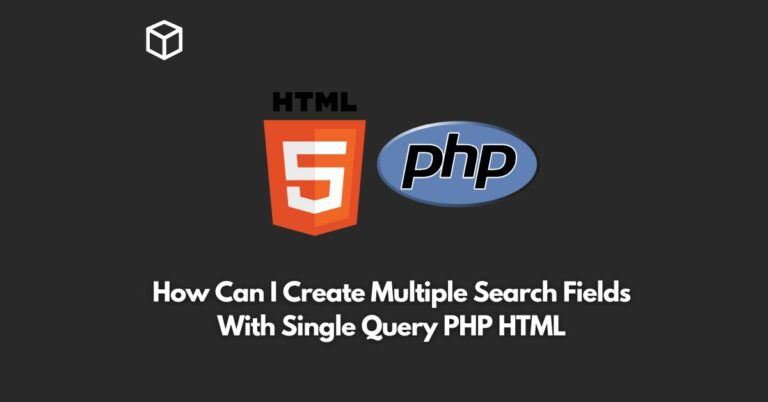 how can i create multiple search fields with single query php html