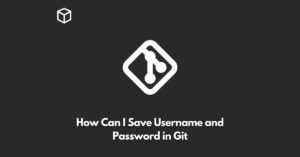 how-can-i-save-username-and-password-in-git