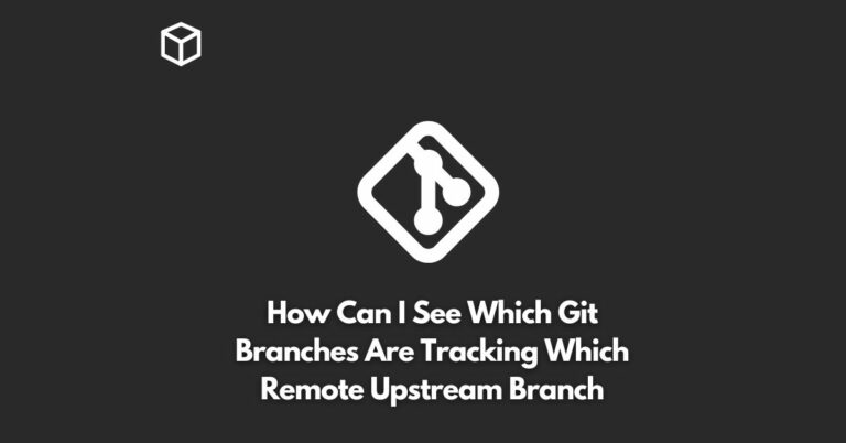how can i see which git branches are tracking which remote upstream branch