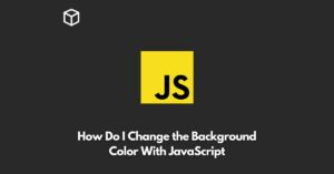 how-do-i-change-the-background-color-with-javascript