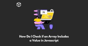 how-do-i-check-if-an-array-includes-a-value-in-javascript