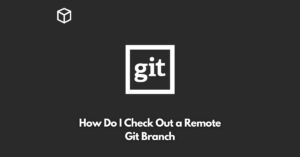 how-do-i-check-out-a-remote-git-branch