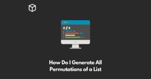 how-do-i-generate-all-permutations-of-a-list