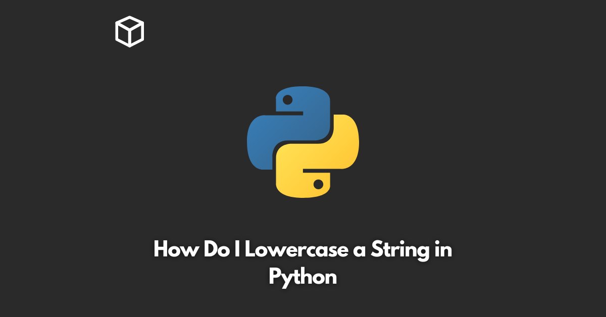 how-do-i-lowercase-a-string-in-python