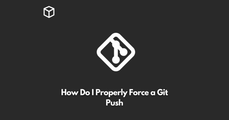 how do i properly force a git push