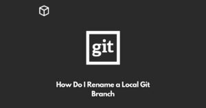 how-do-i-rename-a-local-git-branch