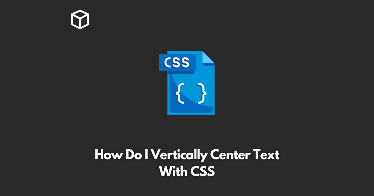 How Do I Vertically Center Text With Css Programming Cube