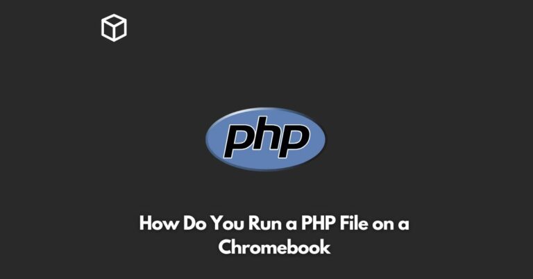 How Do You Run a PHP File on a Chromebook