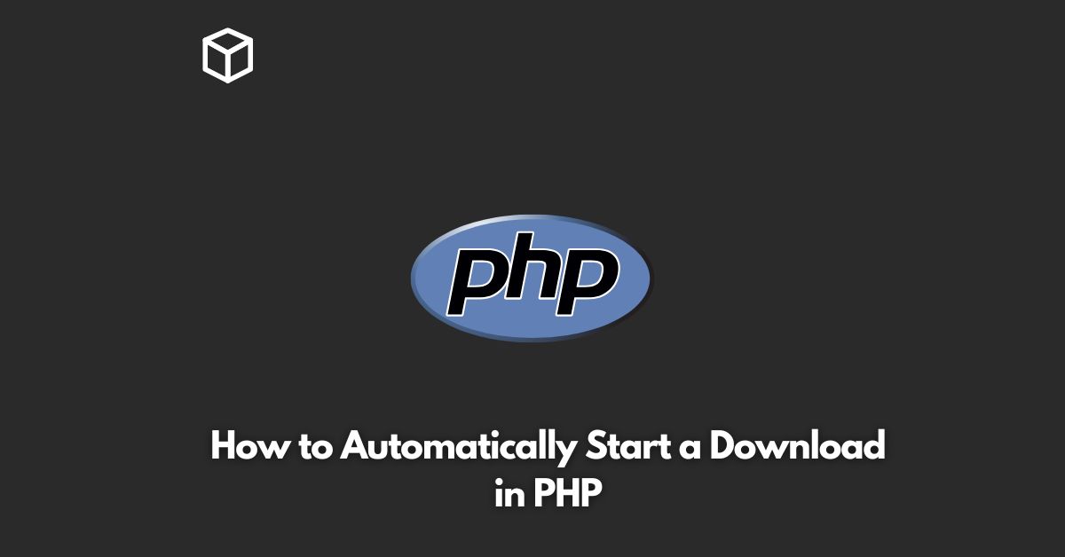 how to automatically start a download in php