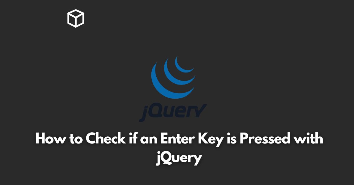 In this tutorial, we will learn how to check if the Enter key is pressed with jQuery