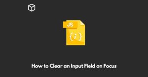 how-to-clear-an-input-field-on-focus