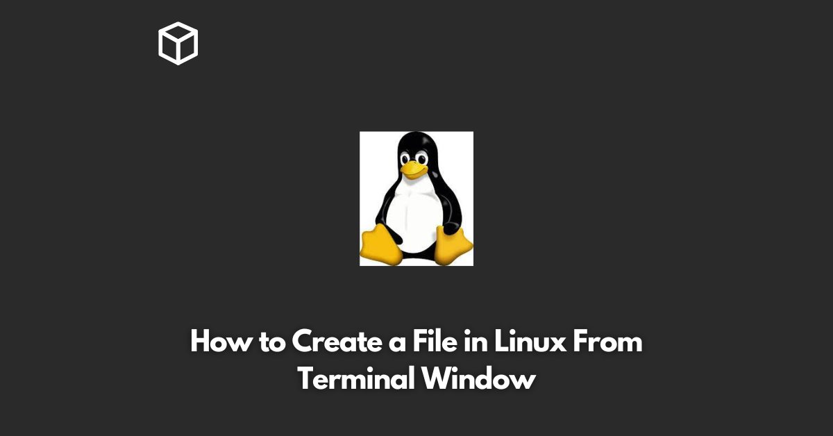 how-to-create-a-file-in-linux-from-terminal-window