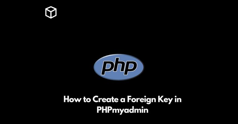 how to create a foreign key in phpmyadmin