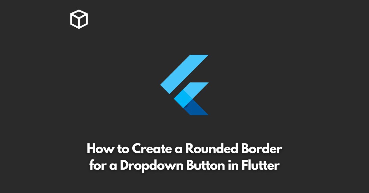 how-to-create-a-rounded-border-for-a-dropdown-button-in-flutter
