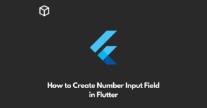 how-to-create-number-input-field-in-flutter
