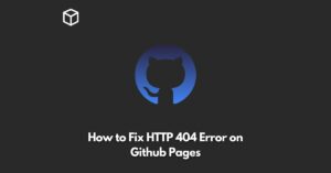 how-to-fix-http-404-error-on-github-pages