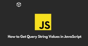 In this Javascript tutorial, we will discuss how to retrieve query string parameters in JavaScript