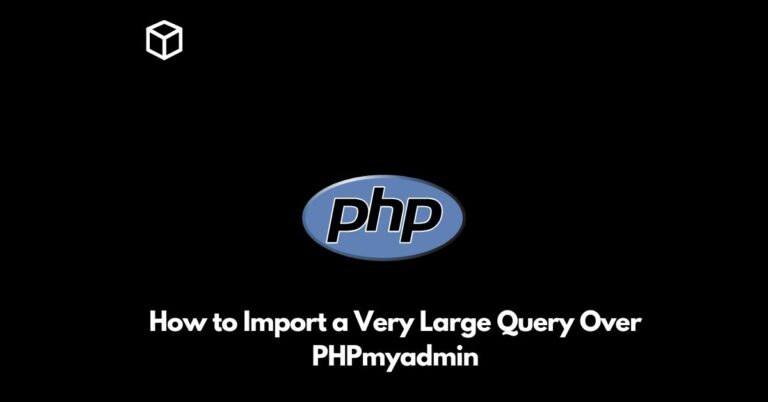how to import a very large query over phpmyadmin
