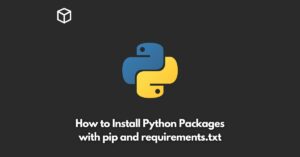 how-to-install-python-packages-with-pip-and-requirements-txt