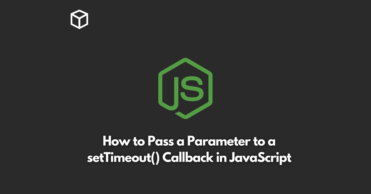 how to pass a parameter to a settimeout callback in javascript