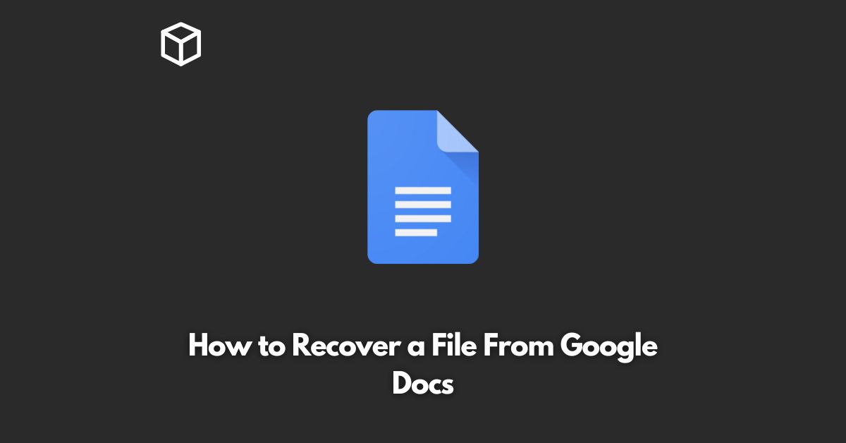 How To Recover A File From Google Docs Programming Cube how-to-recover-a-file-from-google-docs-programming-cube