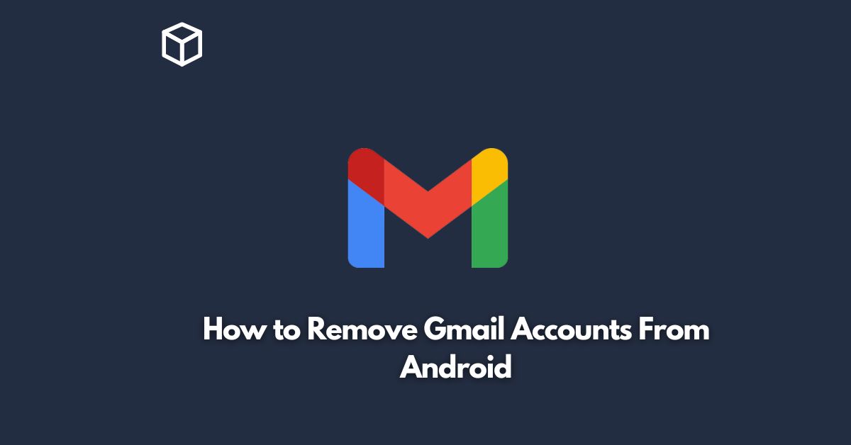 how to remove gmail accounts from android