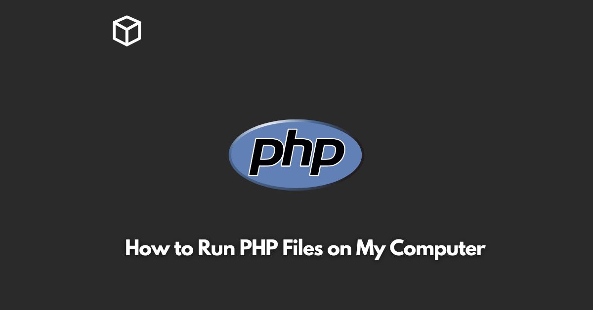 how to run php files on my computer