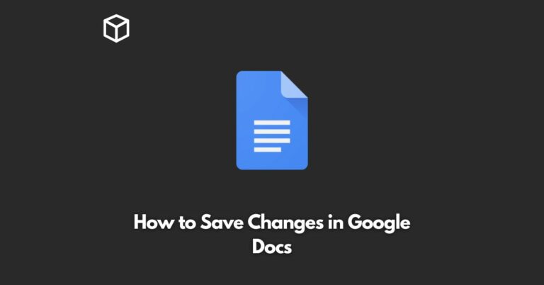 how to save changes in google docs