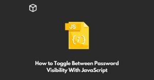 how-to-toggle-between-password-visibility-with-javascript