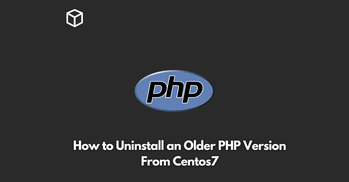 how to uninstall an older php version from centos7