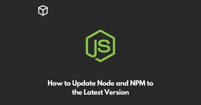 How To Update Node And Npm To The Latest Version Programming Cube How To Update Node And Npm To The Latest Version Programming Cube