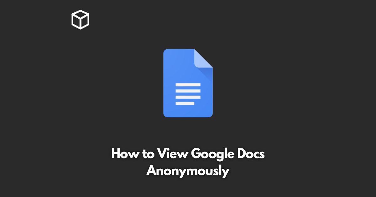 how to view google docs anonymously