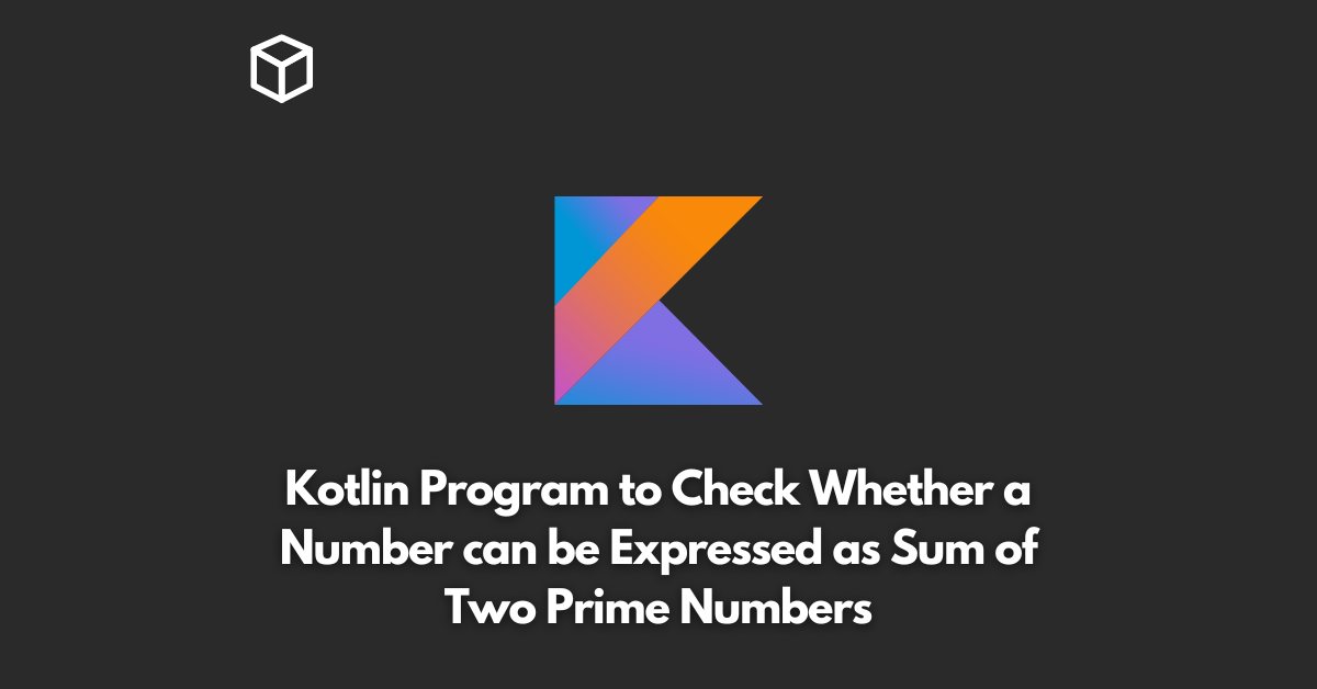 kotlin-program-to-check-whether-a-number-can-be-expressed-as-sum-of-two-prime-numbers