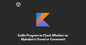kotlin-program-to-check-whether-an-alphabet-is-vowel-or-consonant