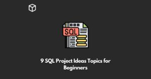 sql-project-ideas-topics-for-beginners